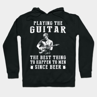guitar the best thing to happen to men since beer wine Hoodie